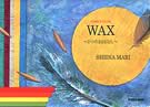 WAX　つのおはなし